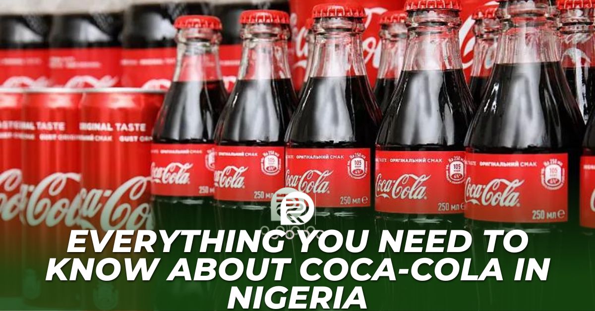 Everything You Need To Know About Coca-cola In Nigeria