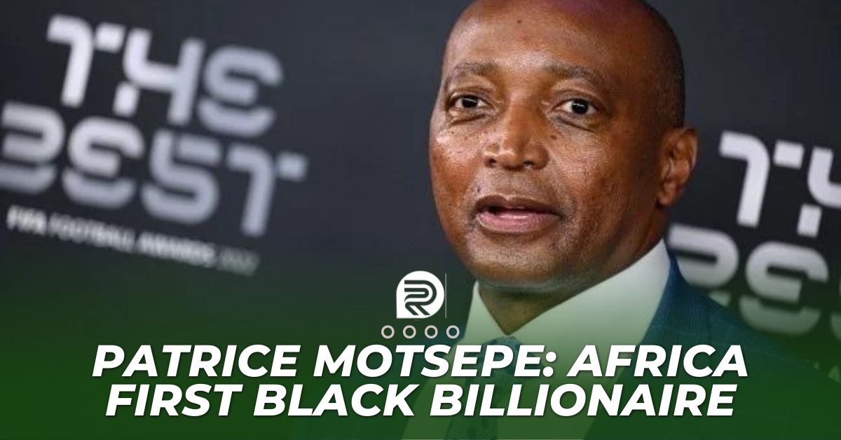 Meet Patrice Motsepe: Africa First Black Billionaire