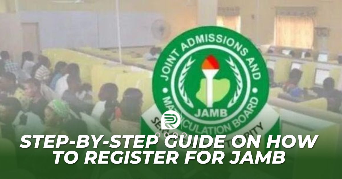 Step-by-step Guide On How To Register For JAMB In 2024