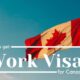 7 Ways To Get A Work Visa In Canada In 2024
